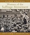 Women Who Dare: Women of the Suffrage Movement (Women Who Dare (Petaluma, Calif.)) Women Who Dare: Women of the Suffrage Movement (Women Who Dare (Petaluma, Calif.))