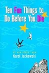 Ten Fun Things to Do Before You Die