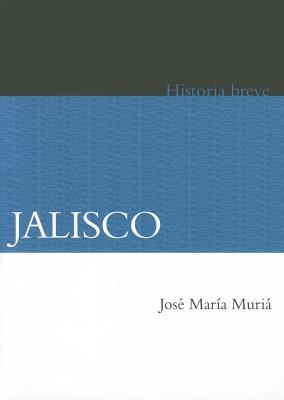 Jalisco: Historia breve / Brief History (Spanish Edition)