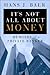 It's Not All About Money: Memoirs of a Private Banker