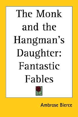 The Monk and the Hangman's Daughter: Fantastic Fables