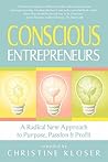 Conscious Entrepreneurs: A Radical New Approach to Purpose, Passion and Profit