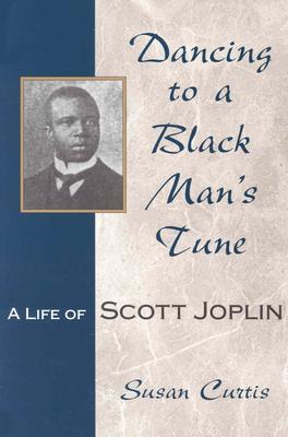 Dancing to a Black Man's Tune: A Life of Scott Joplin (Missouri Biography Series) (Volume 1)