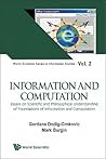 INFORMATION AND COMPUTATION: ESSAYS ON SCIENTIFIC AND PHILOSOPHICAL UNDERSTANDING OF FOUNDATIONS OF INFORMATION AND COMPUTATION (World Scientific Series in Information Studies, 2)