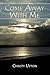 Come Away With Me by Christy Upton