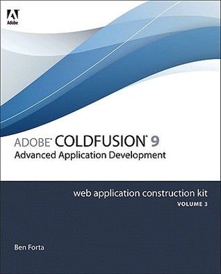 Adobe Coldfusion 8 Web Application Construction Kit: Advanced Application Development