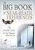 The Big Book of Near-Death Experiences: The Ultimate Guide to What Happens When We Die