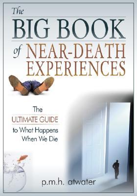 The Big Book of Near-Death Experiences: The Ultimate Guide to What Happens When We Die (Paperback)