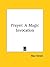 Prayer: A Magic Invocation