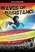 Waves of Resistance by Isaiah Helekunihi Walker Waves of Resistance by Isaiah Helekunihi Walker