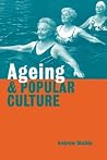 Ageing and Popular Culture Ageing and Popular Culture