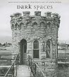 Dark Spaces: Montana's Historic Penitentiary at Deer Lodge Dark Spaces: Montana's Historic Penitentiary at Deer Lodge