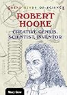Robert Hooke: Creative Genius, Scientist, Inventor (Great Minds of Science)