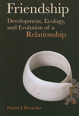 Friendship: Development, Ecology, and Evolution of a Relationship (Origins of Human Behavior and Culture) (Volume 5)