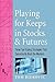 Playing for Keeps in Stocks & Futures: Three Top Trading Strategies That Consistently Beat the Markets (Wiley Trading)