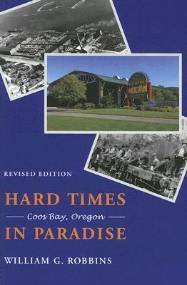 Hard Times in Paradise: Coos Bay, Oregon, Revised Edition (Paperback)