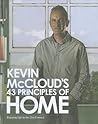 Kevin McCloud's 43 Principles of Home: Enjoying Life in the 21st Century.