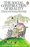 The Social Construction Of Reality by Peter L. Berger The Social Construction Of Reality by Peter L. Berger