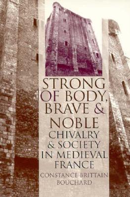 "Strong of Body, Brave and Noble": Chivalry and Society in Medieval France (Paperback)