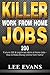 Killer Work from Home Jobs: 200 Fortune 500 & Legitimate Work at Home Jobs