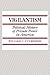 Vigilantism: Political History of Private Power in America (Contributions in Criminology & Penology)
