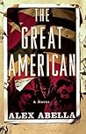 The Great American by Alex Abella