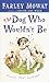 The Dog Who Wouldn't Be by Farley Mowat