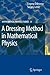 A Dressing Method in Mathematical Physics (Mathematical Physics Studies, 28)