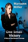 One Small Victory by Maryann Miller