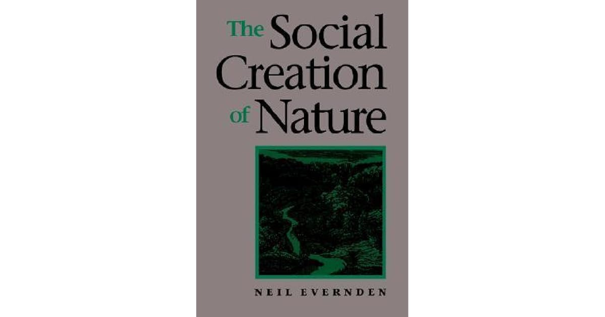 The Social Creation of Nature by Neil Evernden