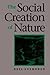 The Social Creation of Nature by Neil Evernden