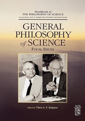 General Philosophy of Science: Focal Issues (Handbook of the Philosophy of Science)