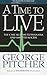 A Time to Live: The Cases Against Euthanasia and Assisted Suicide