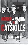 Murder & Mayhem in the Catskills Murder & Mayhem in the Catskills