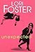 Unexpected by Lori Foster Unexpected by Lori Foster