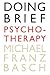 Doing Brief Psychotherapy by Michael Franz Basch