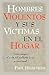 Hombres Violentos y Sus VÍctimas en el Hogar by Paul Hegstrom