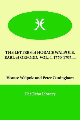 The Letters of Horace Walpole, Earl of Orford 1770-1797.... (Paperback)