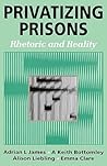 Privatizing Prisons: Rhetoric and Reality