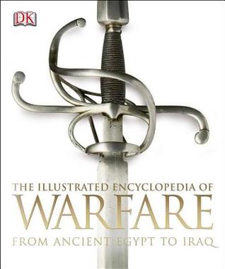The Illustrated Encyclopedia of Warfare From Ancient Egypt to Iraq (Paperback)