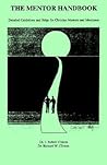 The Mentor Handbook: Detailed Guidelines and Helps for Christian Mentors and Mentorees