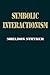 Symbolic Interactionism: A ...