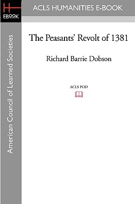 The Peasants' Revolt of 1381 (ACLS History E-Book Project Reprint Series: History in Depth)