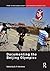 Documenting the Beijing Olympics (Sport in the Global Society – Contemporary Perspectives)