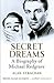 Secret Dreams : A Biography of Michael Redgrave