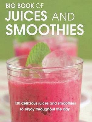 Big Book of Juices and Smoothies by Sweetser, Wendy, Cuthbert, Pippa, Wilson, Lindsay Cameron, M (2008) Paperback