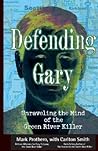 Defending Gary: Unraveling the Mind of the Green River Killer