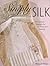 Simply Silk: 12 Creative Designs for Quilting and Sewing