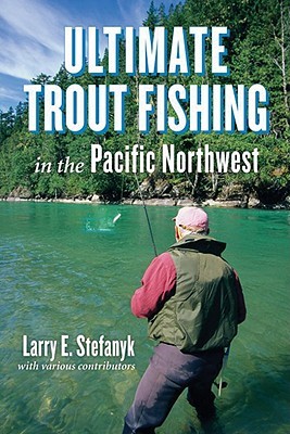 Ultimate Trout Fishing in the Pacific Northwest (Paperback)