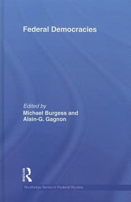 Federal Democracies (Routledge Studies in Federalism and Decentralization)